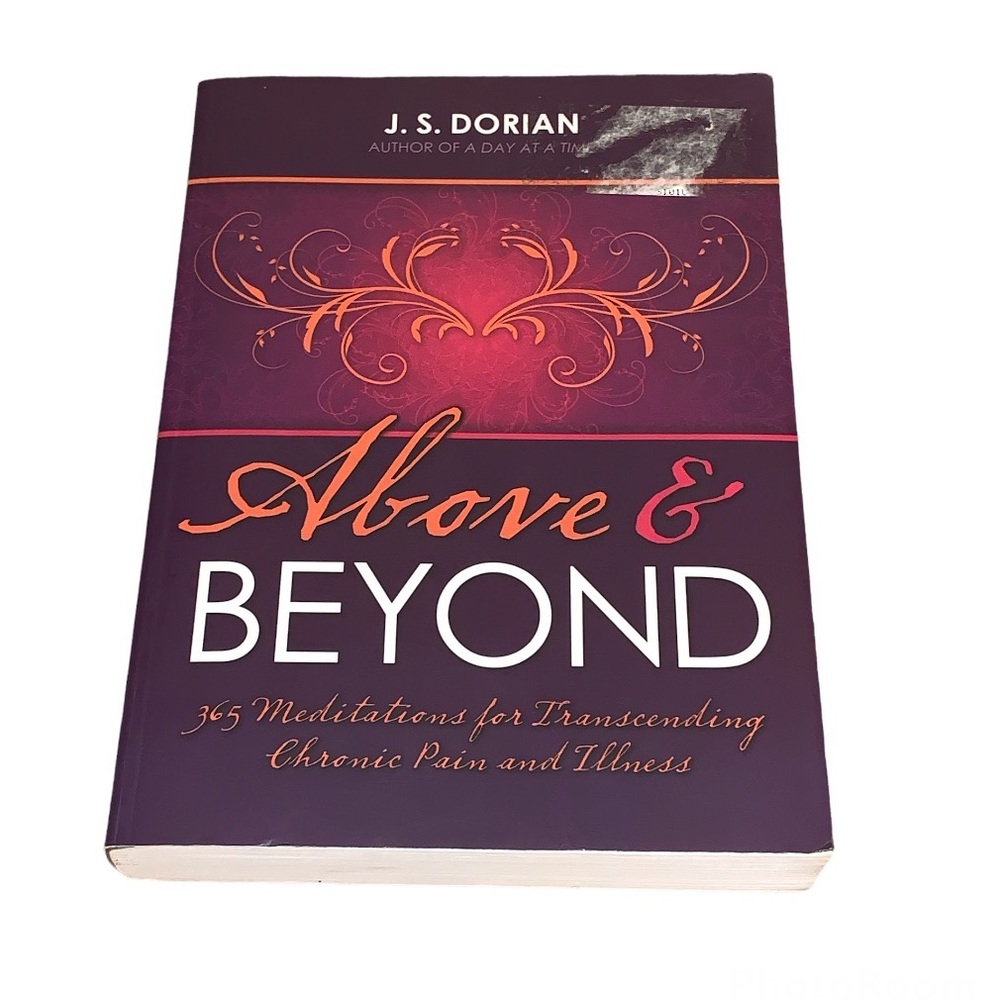 Above & Beyond by J.S. Dorian 365 Meditations for Chronic Pain & Illness Book